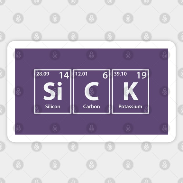 Sick (Si-C-K) Periodic Elements Spelling Sticker by cerebrands